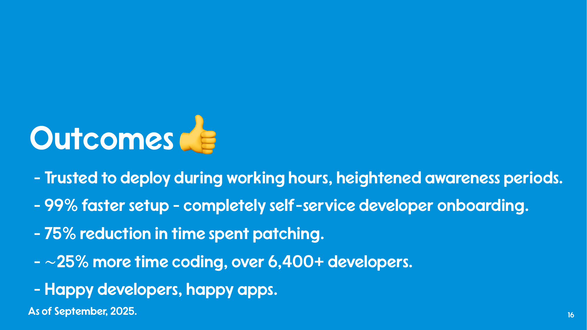 Outcomes: trusted to deploy during working hours, 99% faster setup, 75% reduction in patching time, ~25% more time coding across 6,400+ developers, happy developers and apps.