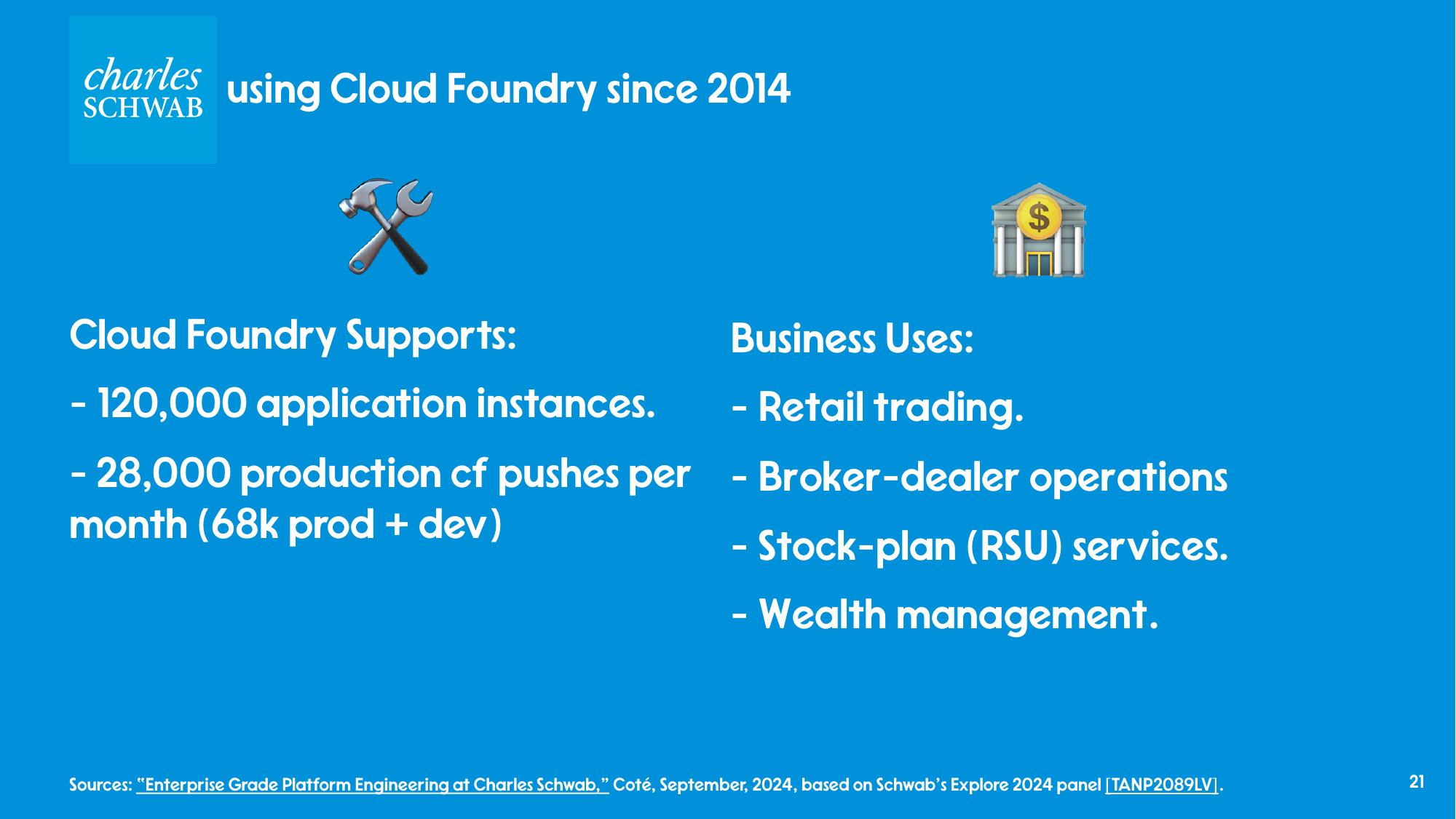 Charles Schwab Cloud Foundry stats: 120,000 application instances, 28,000 production CF pushes per month (68k prod plus dev). Business uses: retail trading, broker-dealer operations, stock-plan (RSU) services, wealth management.
