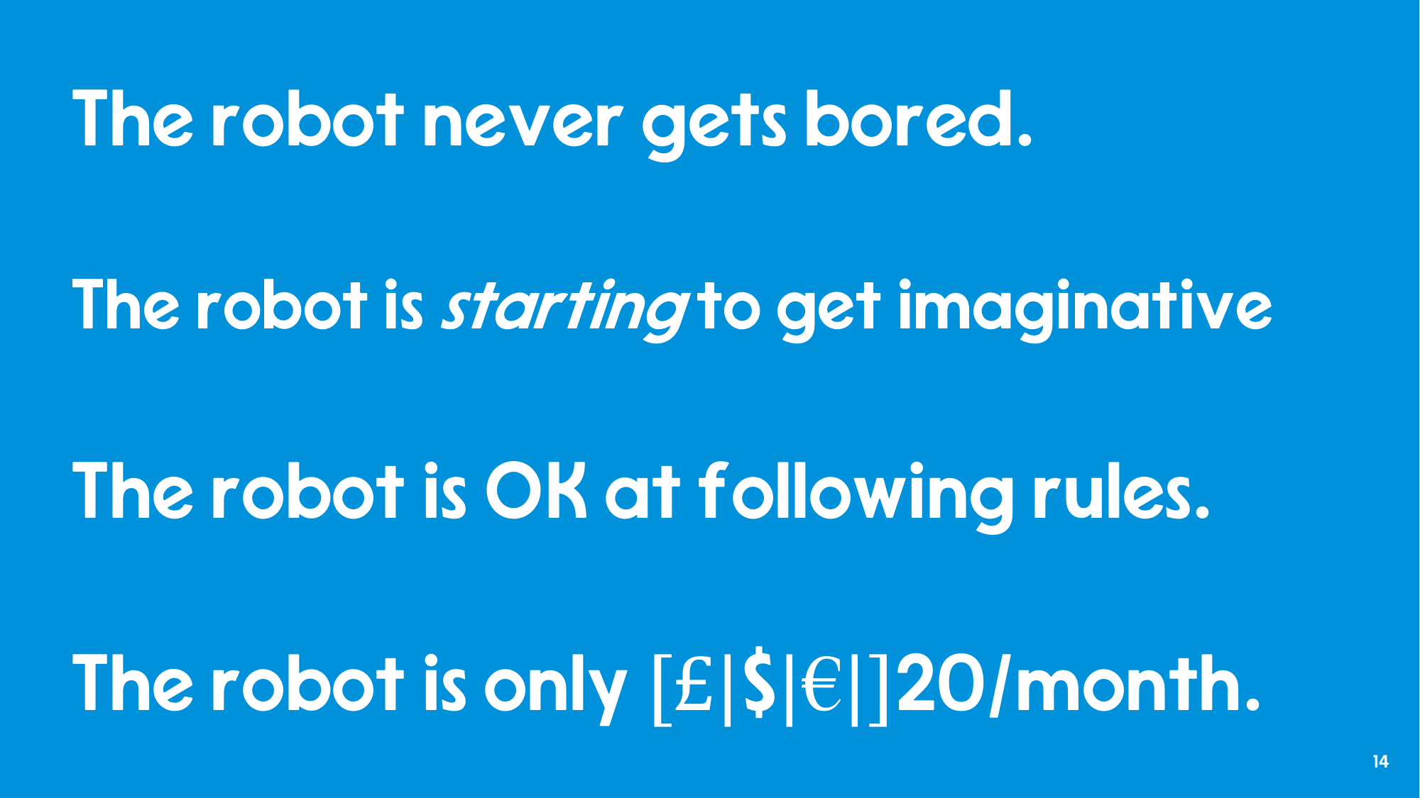 Slide listing what the robot is good at: never gets bored, starting to get imaginative, OK at following rules, only 20 a month.