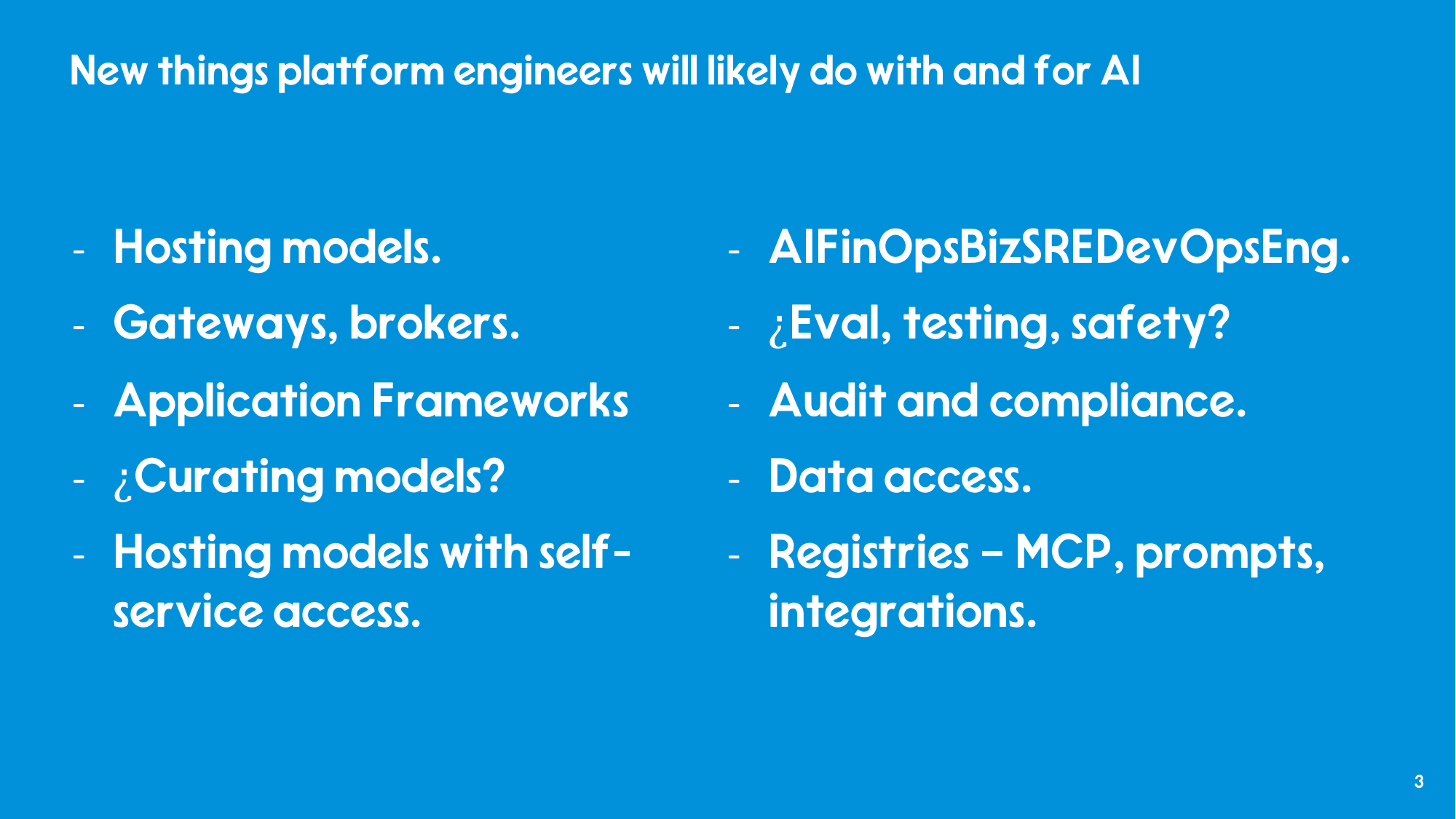 Two-column list of new things platform engineers will likely do for AI: hosting models, gateways, application frameworks, curating models, self-service model access, AI FinOps, eval and testing, audit and compliance, data access, registries for MCP, prompts, and integrations.